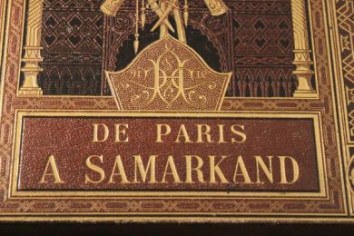 UJFALVY-BOURDON : De Paris à Samarkand. Le Ferghanah, le Kouldja et la Sibérie occidentale. Impressions de voyage d'une parisienne - Edition Originale - Edition-Originale.com