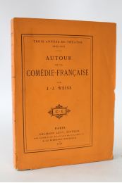 WEISS : Trois années de théâtre 1883-1885. Autour de la Comédie-Française - Prima edizione - Edition-Originale.com