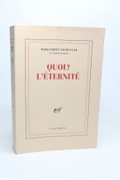 YOURCENAR : Quoi ? L'éternité  - Erste Ausgabe - Edition-Originale.com