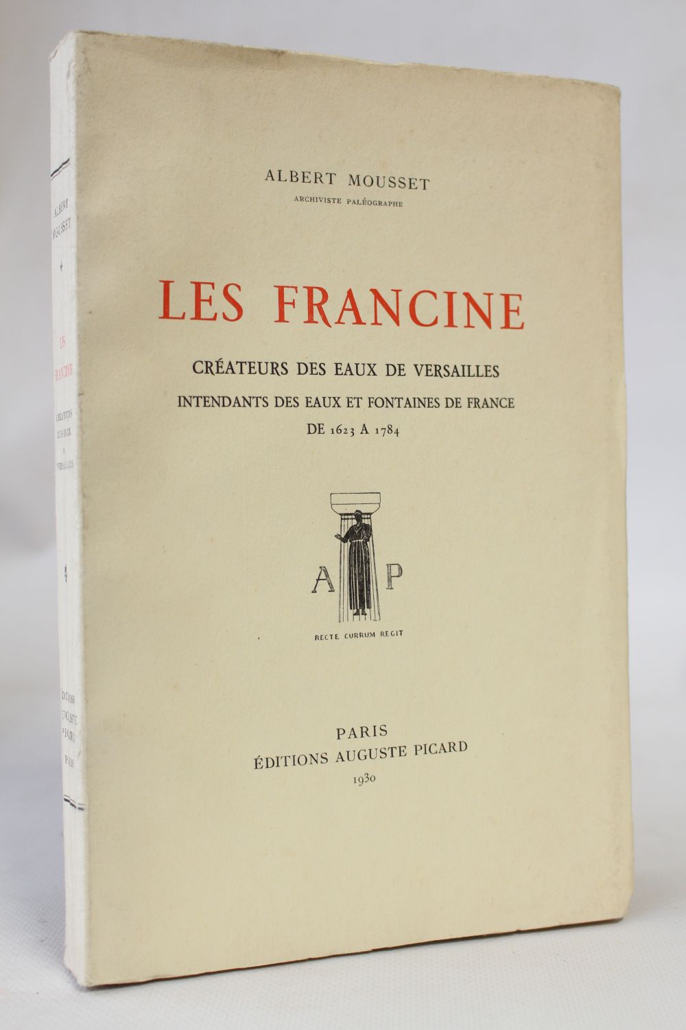 MOUSSET : Les Francine. Créateurs des eaux de Versailles, intendants ...